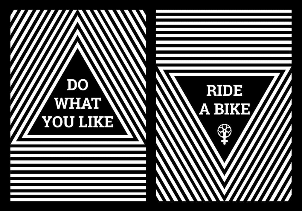 two sections side by side, the left reads Do what you like and the right reads ride a bike. both sections are in a triangle with repeating high contrast triangle lines moving out from the centre. the second section the triangles are inverted