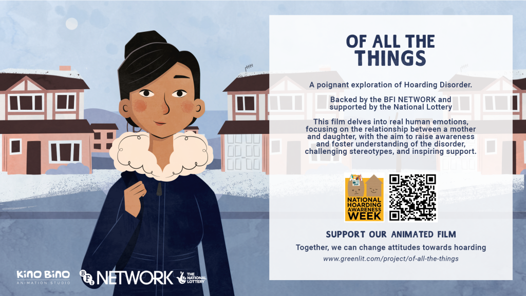 Illustration of a young girl with a contemplative expression standing in a suburban neighborhood. The poster promotes an animated film titled "Of All The Things," about Hoarding Disorder, backed by BFI NETWORK and the National Lottery. A QR code and info on support options are visible.