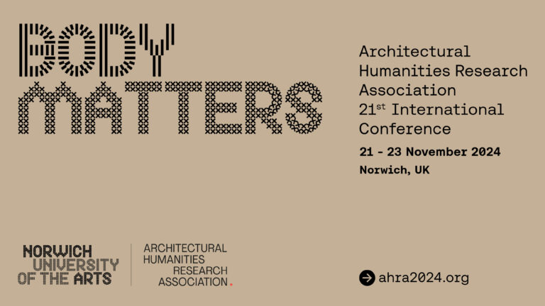 Poster for "BODY MATTERS"—the Architectural Humanities Research Association 21st International Conference, exploring architectural humanities, held 21–23 November 2024 in Norwich, UK. Hosted by Norwich University of the Arts. Website: ahra2024.org.