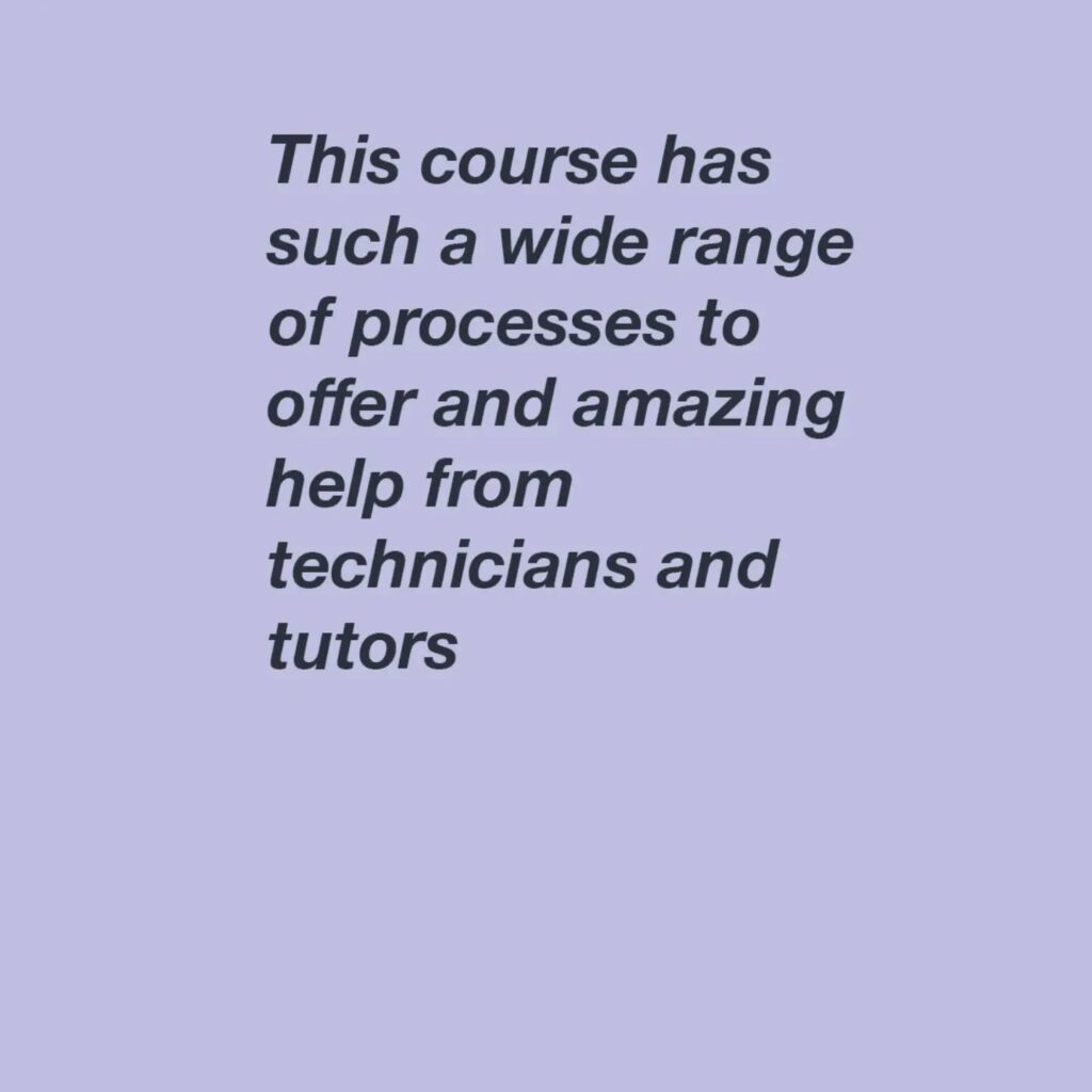 Text on a light purple background reads: "This course has such a wide range of processes to offer and amazing help from technicians and tutors.